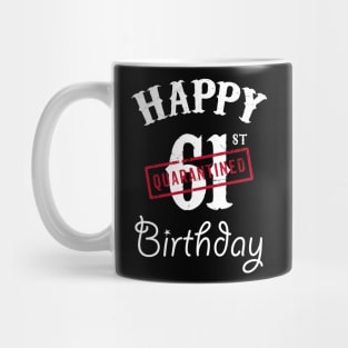 Happy 61st Quarantined Birthday Mug